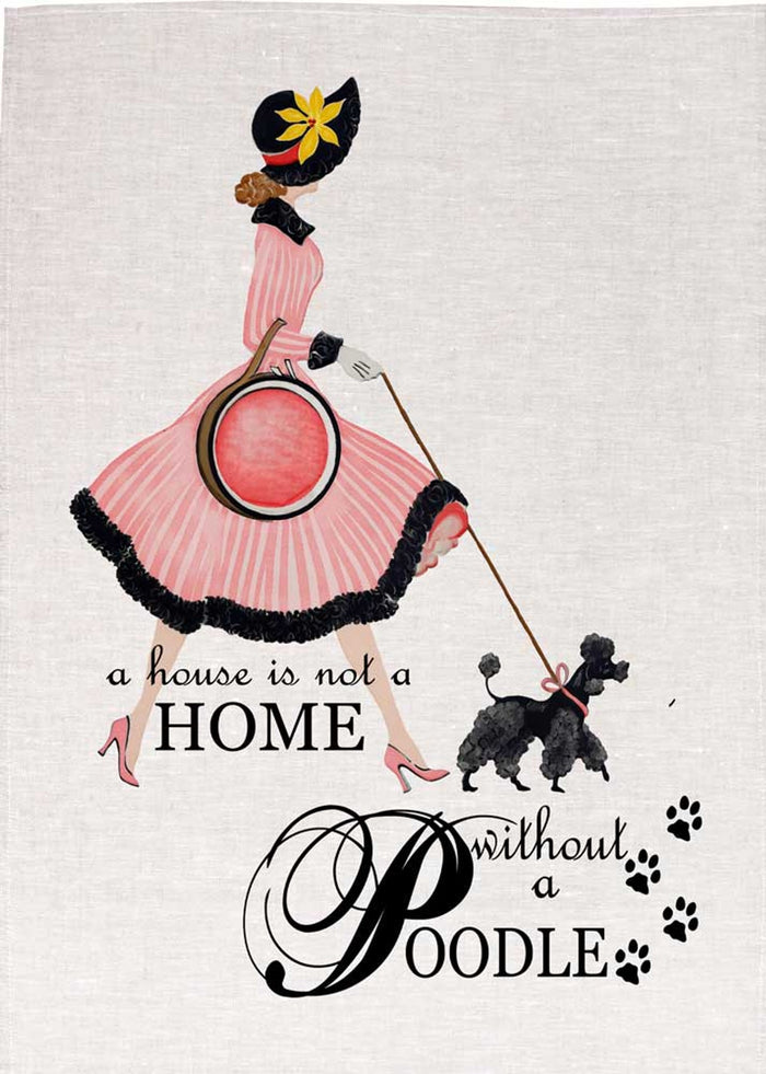 A House is not a Home without a Poodle Tea Towel