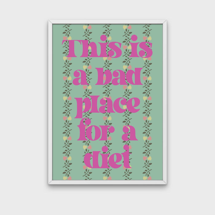 Print - Bad Place For A Diet Floral A5