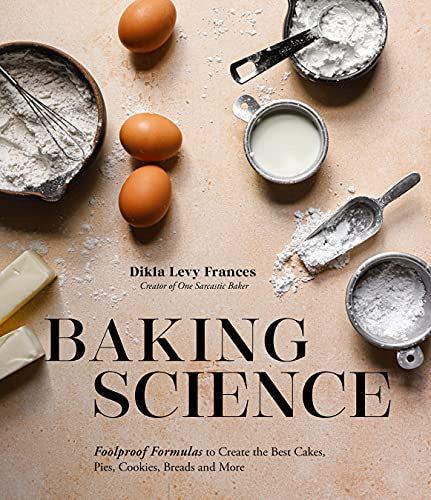 Baking Science: Foolproof Formulas To Create The Best Cakes