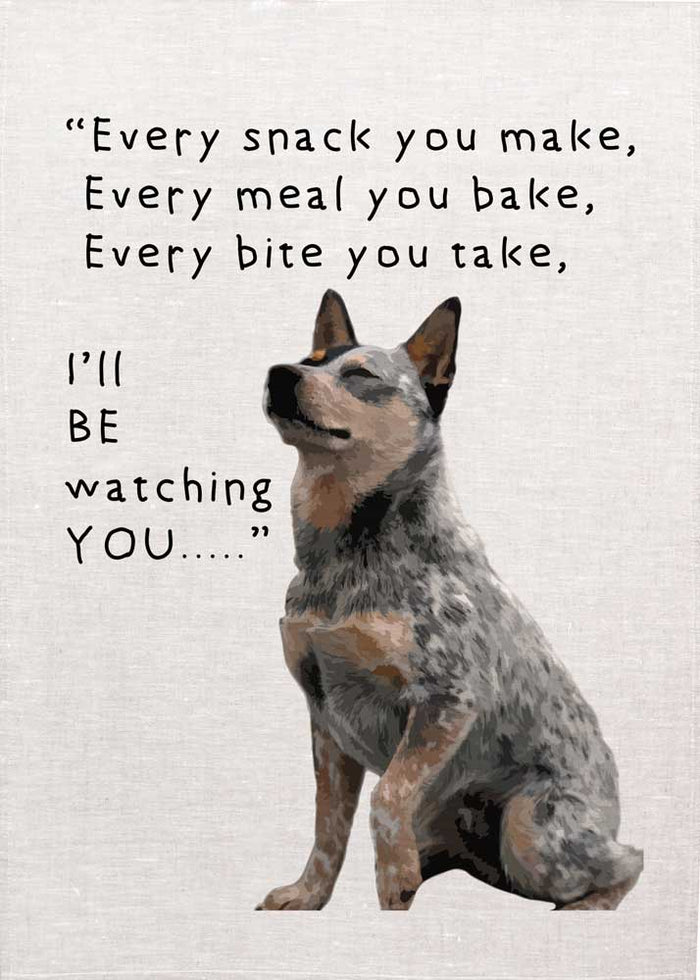 Every snack you make - blue heeler tea towel