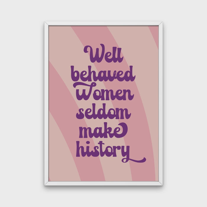 Print - Well Behaved Women A5