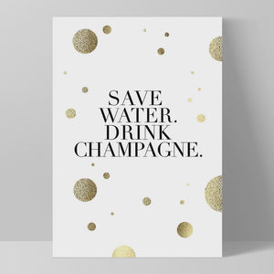 Print - Typography Wall Art: Save Water, Drink Champagne