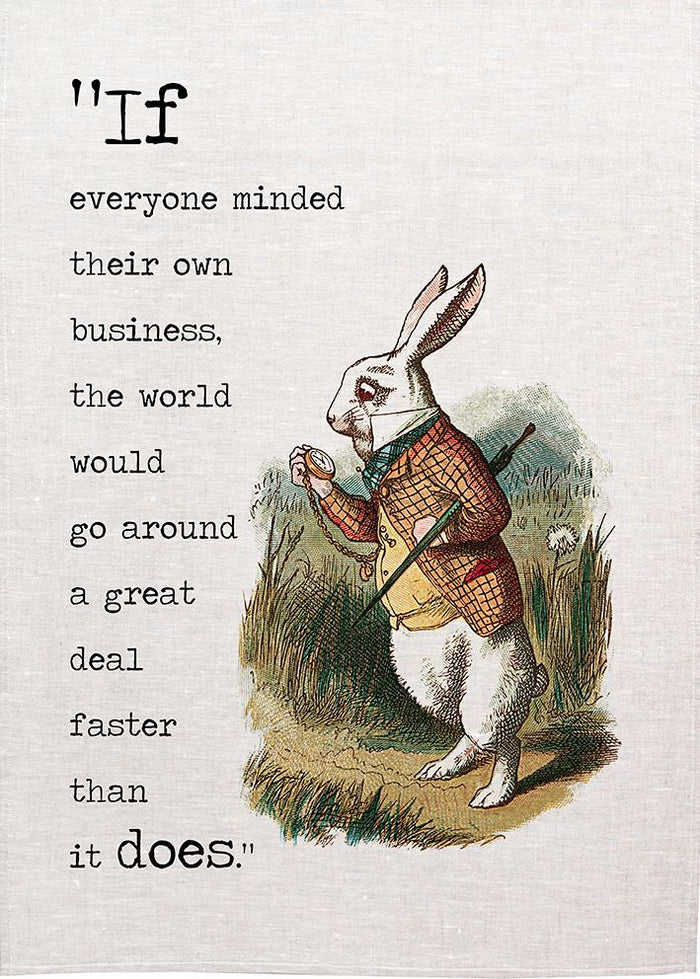 Alice - If everyone minded their own business Tea Towel