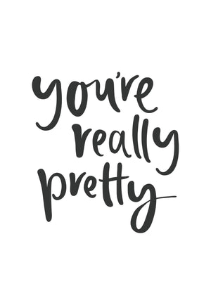 You're Really Pretty | Greeting Card