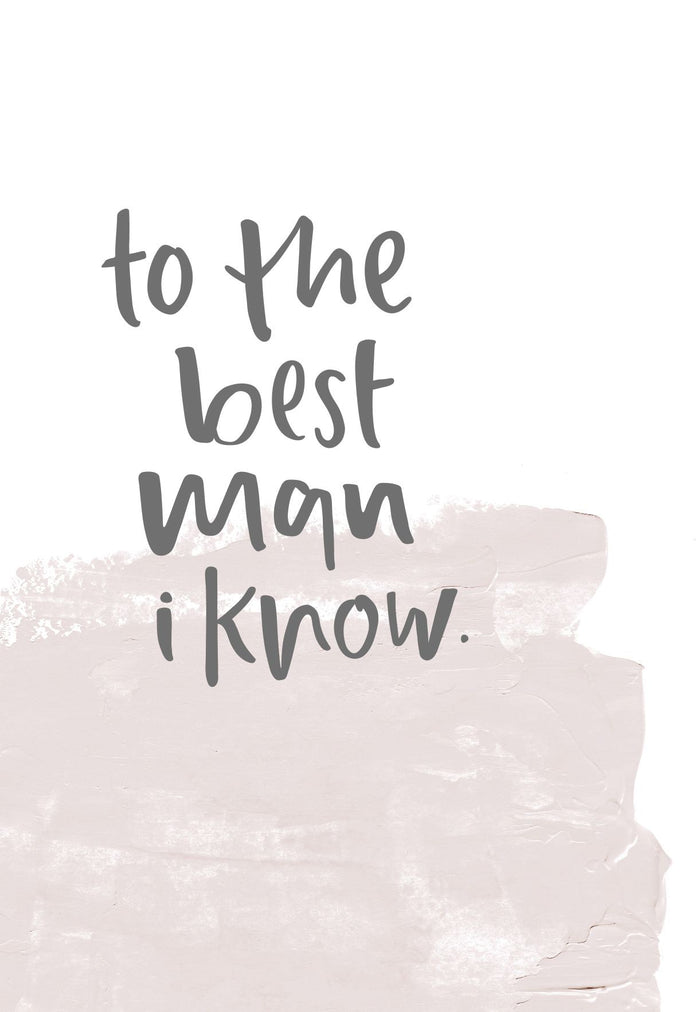 To The Best Man I Know. | Greeting Card
