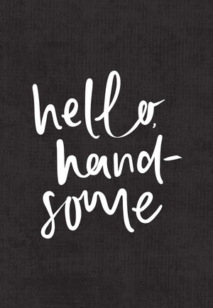Hello Handsome | Greeting Card