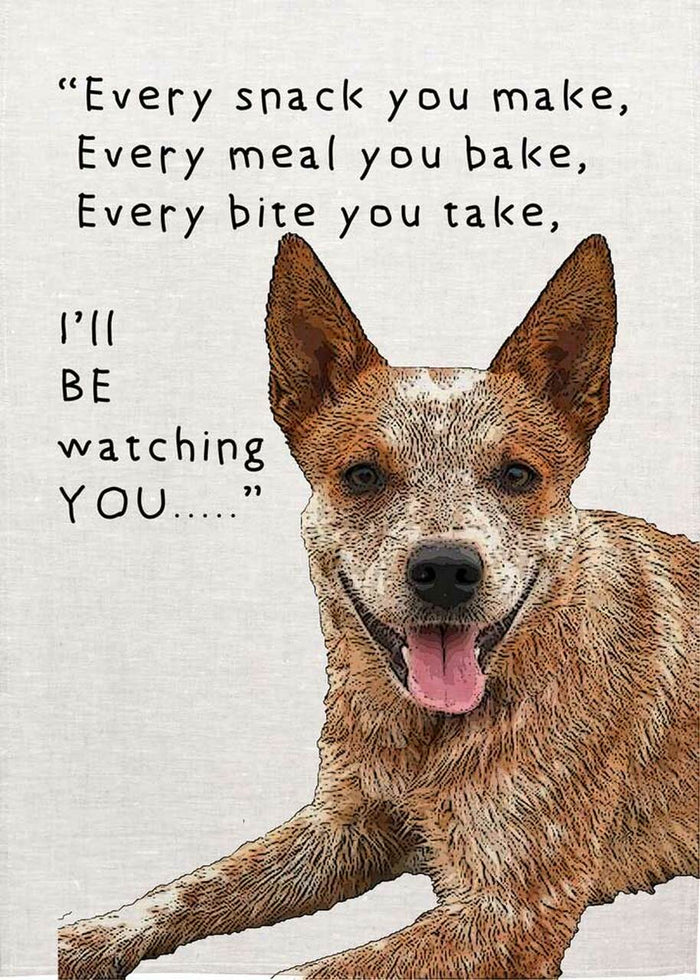 Heeler  - Every Snack You Make Teatowel