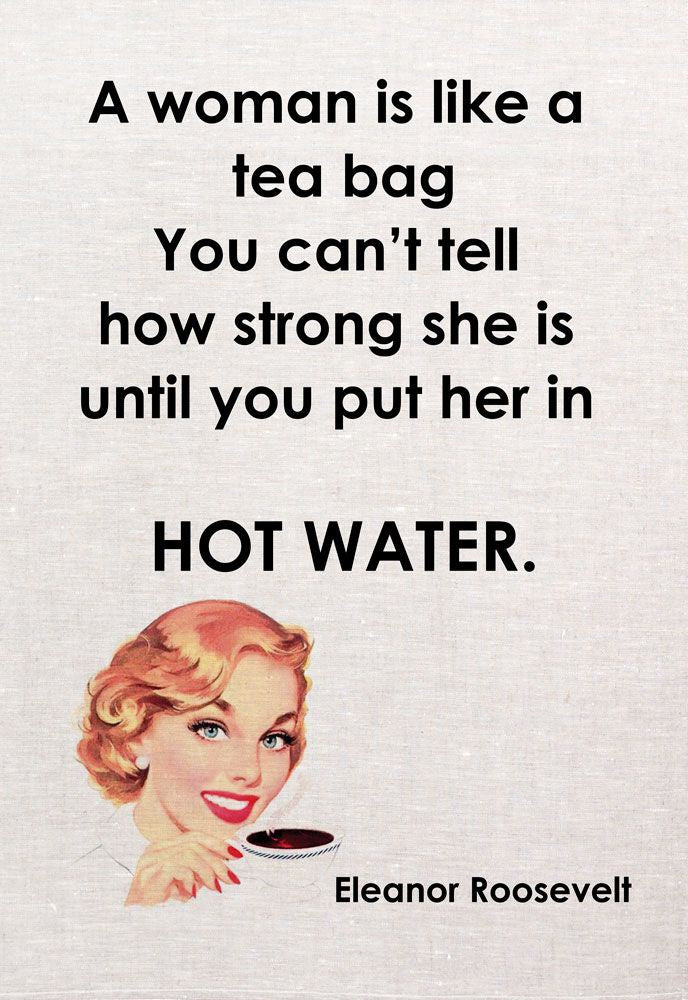 A Woman is Like A Tea Bag Linen Tea Towel